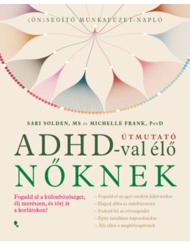 Útmutató ADHD-val élő nőknek - Fogadd el a különbözőséget, élj merészen, és törj át a korlátokon!