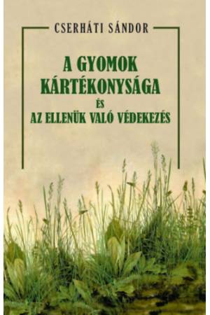 A gyomok kártékonysága és az ellenük való védekezés