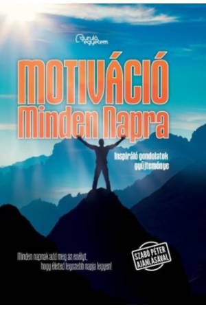 Motiváció Minden Napra - Inspiráló gondolatok gyűjteménye
