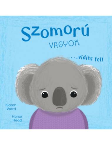 Én és az érzéseim - Szomorú vagyok... vidíts fel!