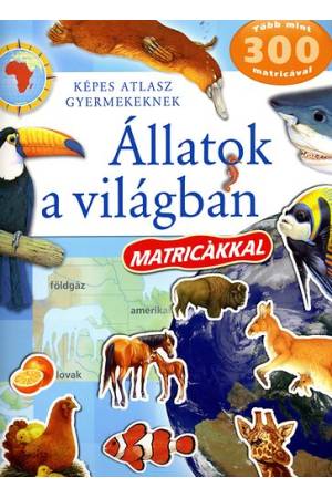 Állatok a világban - Képes atlasz gyermekeknek
