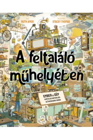 A feltaláló műhelyében - Ember és gép kivételes kapcsolata az évszázadok során