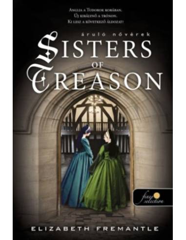 Sisters of Treason - Áruló nővérek - Tudor Trilogy 2.