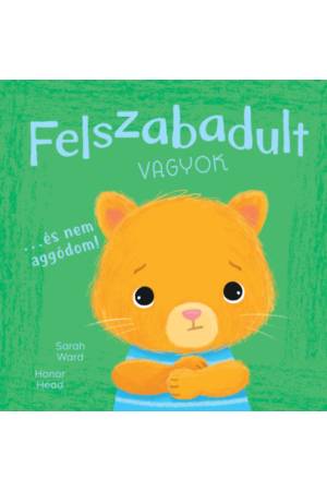 Én és az érzéseim - Felszabadult vagyok... - És nem aggódom