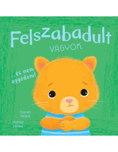 Én és az érzéseim - Felszabadult vagyok... - És nem aggódom