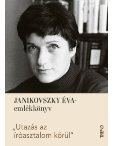 Utazás az íróasztalom körül - Janikovszky Éva-emlékkötet