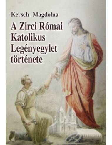 A Zirci Római Katolikus Legényegylet története