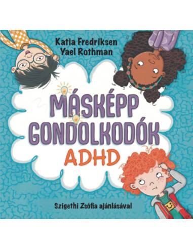 Másképp gondolkodók: ADHD
