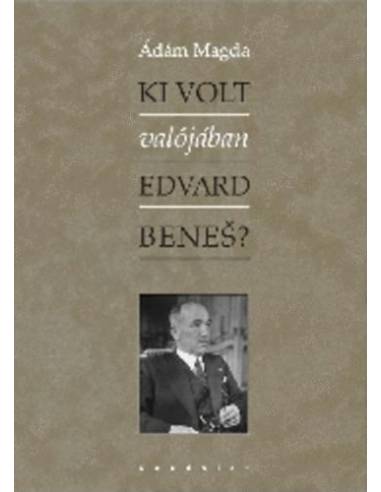 Ki volt valójában Edvard Benes?