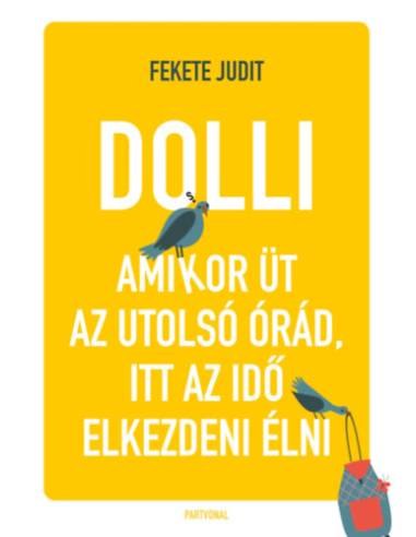 Dolli - Amikor üt az utolsó órád, itt az ideje elkezdeni élni