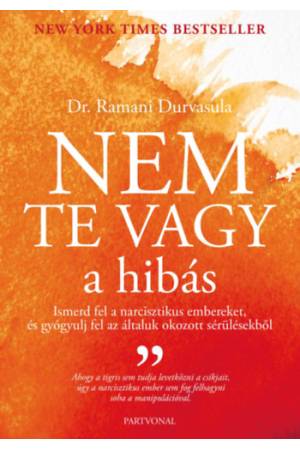 Nem te vagy a hibás - Ismerd fel narcisztikus embereket, és gyógyulj fel az általuk okozott sérülésekből