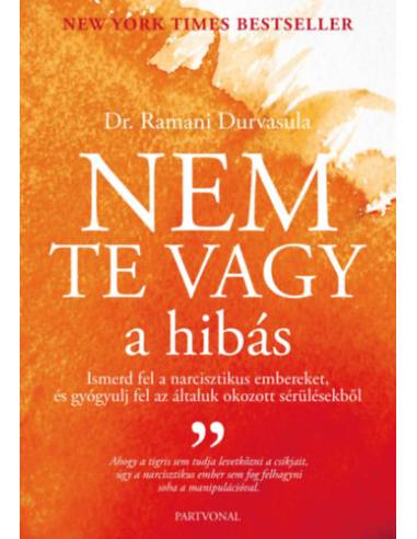 Nem te vagy a hibás - Ismerd fel narcisztikus embereket, és gyógyulj fel az általuk okozott sérülésekből