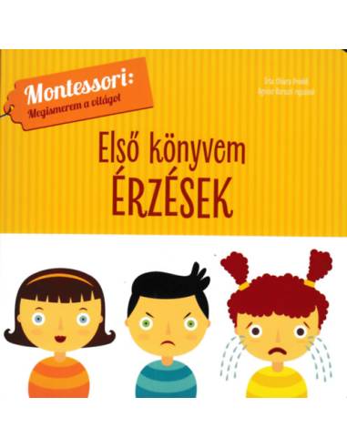 Első könyvem - Érzések - Montessori: Megismerem a világot
