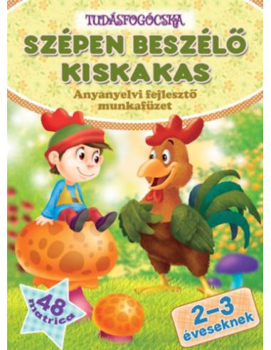 Szépen beszélő kiskakas - Anyanyelvi fejlesztő munkafüzet 2-3 éveseknek
