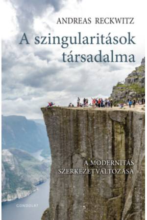 A szingularitások társadalma - A modernitás szerkezetváltozása