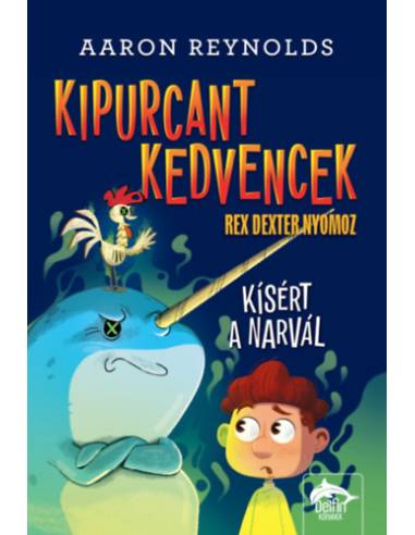 Kipurcant kedvencek - Rex Dexter nyomoz - Kísért a narvál