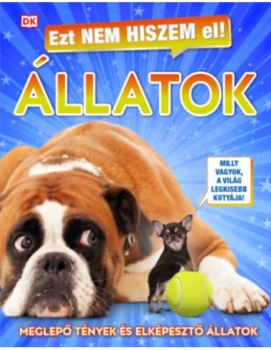 Ezt nem hiszem el! - Állatok - Meglepő tények és elképesztő állatok