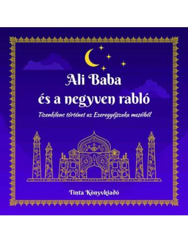 Ali Baba és a negyven rabló - Tizenkilenc történet az Ezeregyéjszaka meséiből