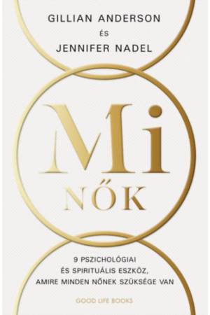 Mi Nők - 9 alapelv nőknek a jelentőségteljesebb élethez