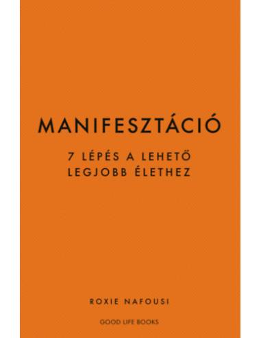 Manifesztáció - 7 lépés a lehető legjobb élethez