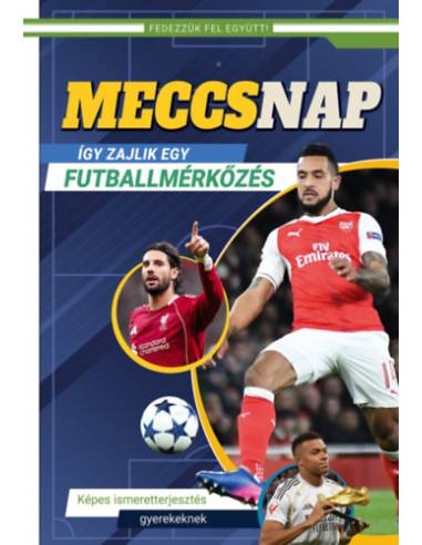Meccsnap - Így zajlik egy futballmérkőzés - Képes ismeretterjesztés gyerekeknek