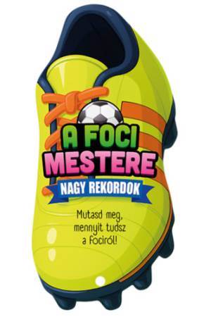 A foci mestere - Nagy rekordok