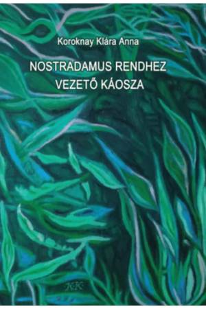 Nostradamus rendhez vezető káosza