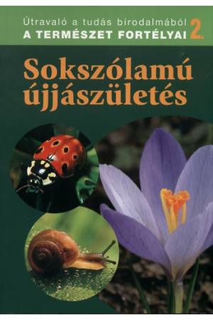 Sokszólamú újjászületés - A természet fortélyai 2.