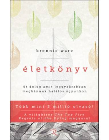 Életkönyv - Öt dolog, amit leggyakrabban megbánunk halálos ágyunkon