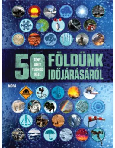 50 tény, amit tudnod kell Földünk időjárásáról