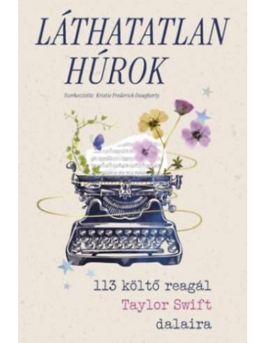 Láthatatlan húrok - 113 költő reagál Taylor Swift dalaira