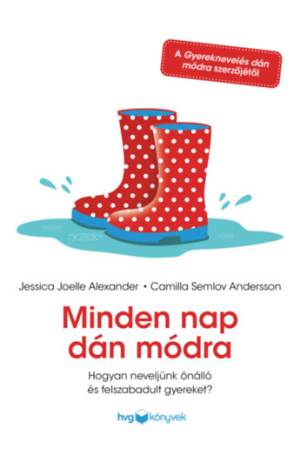 Minden nap dán módra - Hogyan neveljünk önálló és felszabadult gyereket?