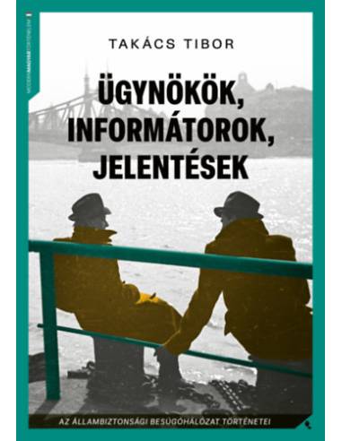 Ügynökök, informátorok, jelentések
