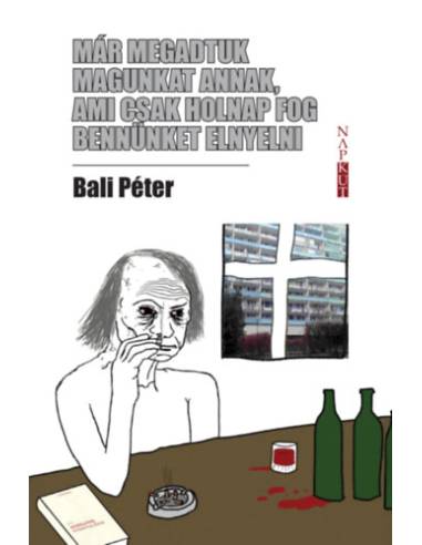 Már megadtuk magunkat annak, ami csak holnap fog bennünket elnyelni