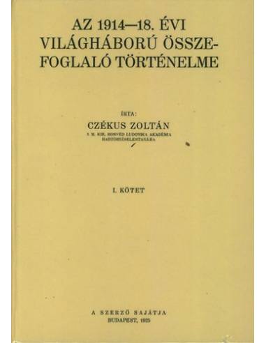 Az 1914-18. évi világháború összefoglaló történelme I-II