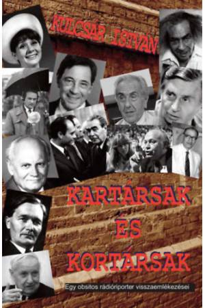 Kartársak és kortársak - Egy obsitos rádióriporter visszaemlékezései