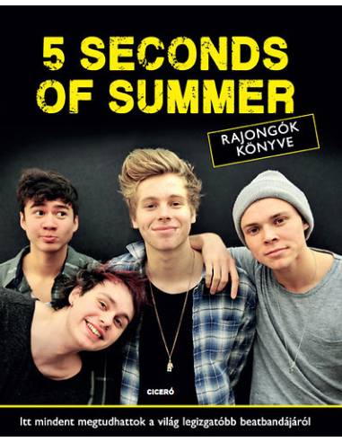 5 Seconds of Summer rajongók könyve - Itt mindent megtudhattok a világ legizgatóbb beatbandájáról