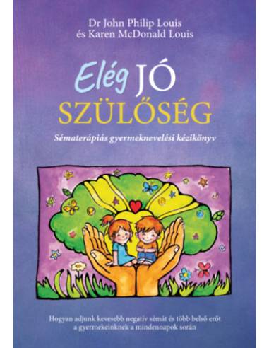 Elég jó szülőség - Sématerápiás gyermeknevelési kézikönyv