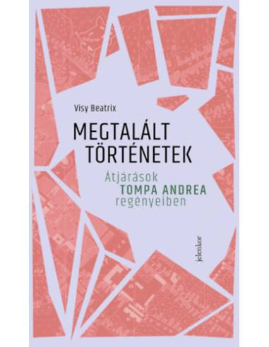 Megtalált történetek - Átjárások Tompa Andrea regényeiben