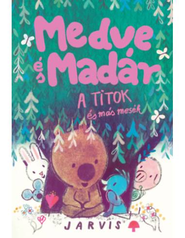 A Medve és madár - A titok és más mesék