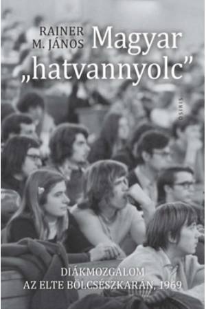 Magyar "hatvannyolc" - Diákmozgalom az ELTE Bölcsészkarán, 1969