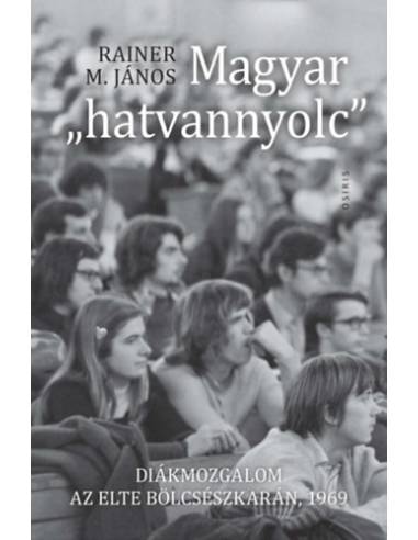 Magyar "hatvannyolc" - Diákmozgalom az ELTE Bölcsészkarán, 1969
