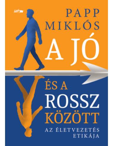A jó és a rossz között - Az életvezetés etikája