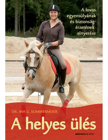 A helyes ülés - A lovas egyensúlyának és biztonságérzetének elnyerése