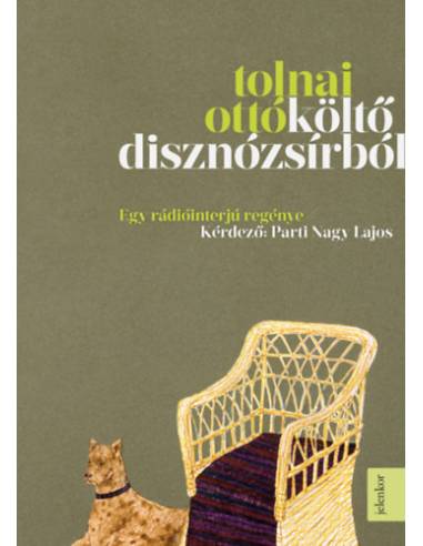 Költő disznózsírból - Egy rádiióinterjú regénye - kérdező: Parti Nagy Lajos