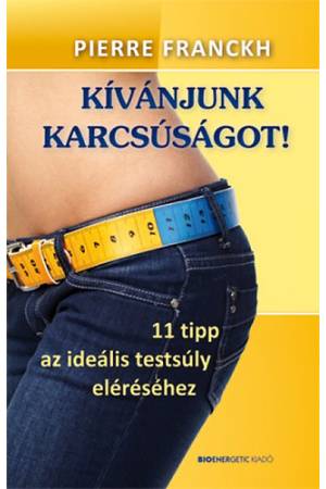 Kívánjunk karcsúságot! - 11 tipp az ideális testsúly eléréséhez