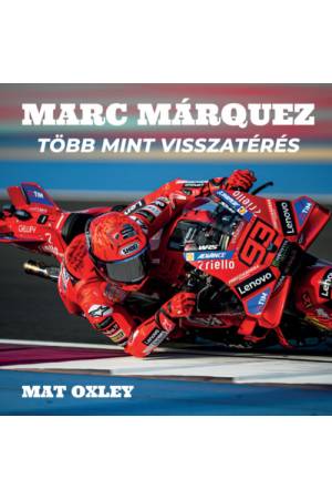 Márc Marquez - Több mint visszatérés