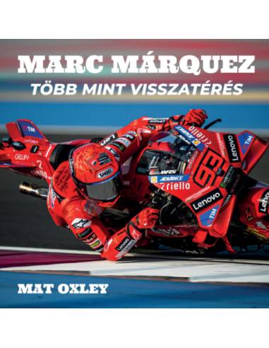 Márc Marquez - Több mint visszatérés