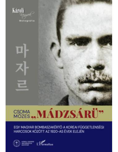 "Mádzsárü" - Egy magyar bombaszakértő a koreai függetlenségi harcosok között az 1920-as évek elején