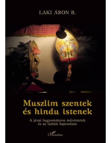 Muszlim szentek és hindu istenek - A jávai hagyományos művészetek és az iszlám kapcsolata